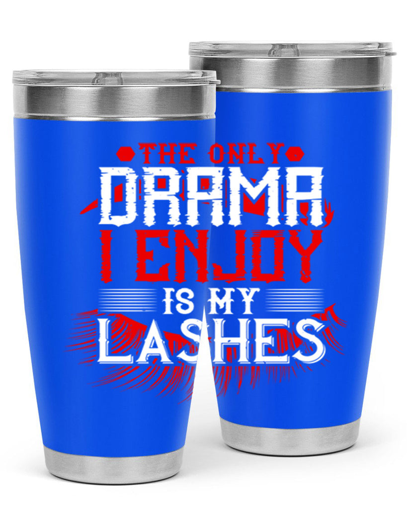 The only drama I enjoy is my lashes Style 182#- make up- Tumbler