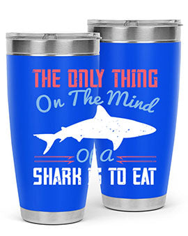 The only thing on the mind of a shark is to eat Style 18#- shark  fish- Tumbler