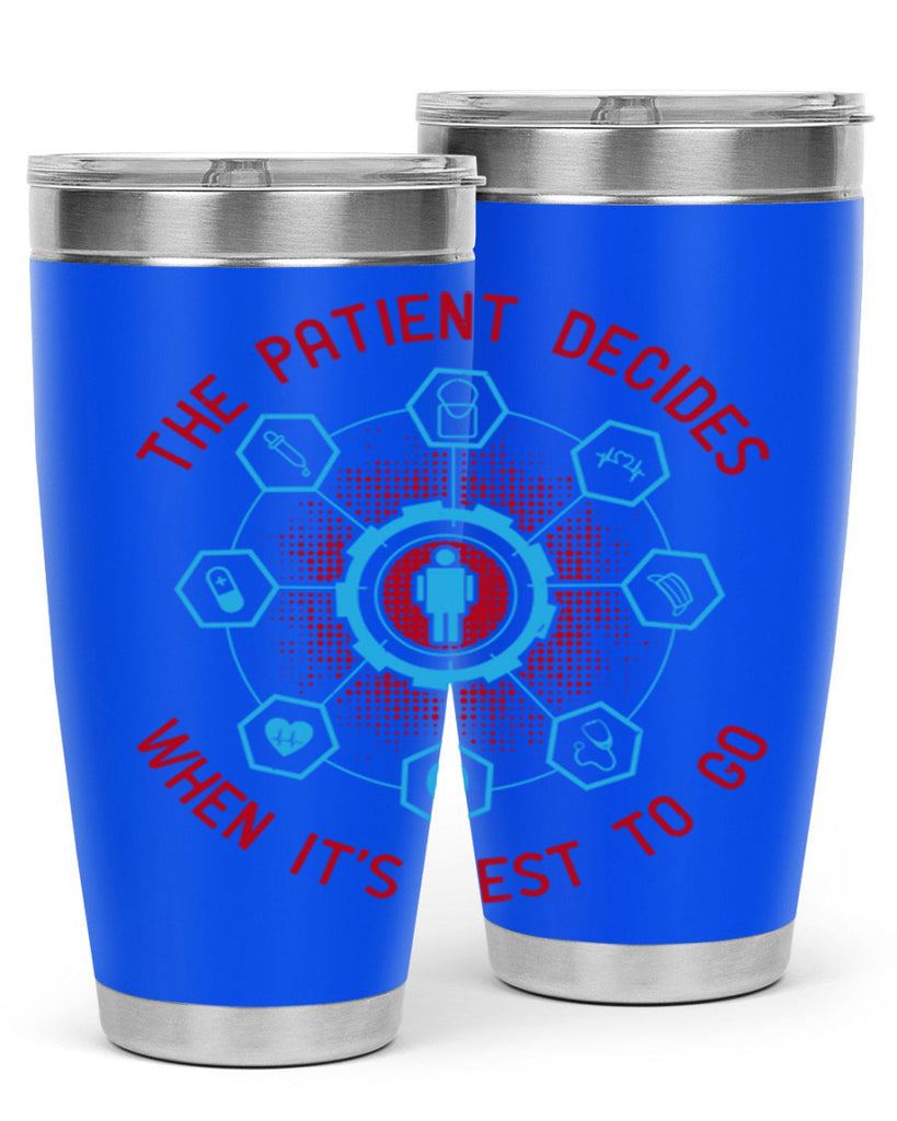 The patient decides when its best to go Style 19#- medical- tumbler