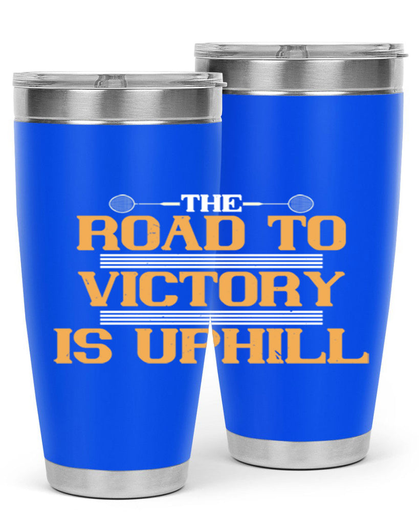 The road to victory is uphill 1822#- badminton- Tumbler