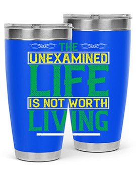 The unexamined life is not worth living Style 15#- self awareness- Tumbler