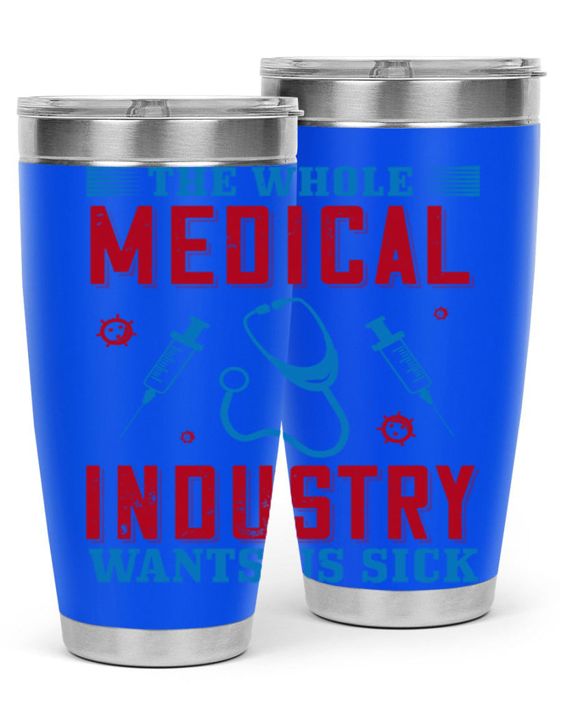 The whole medical industry wants us sick Style 14#- medical- tumbler