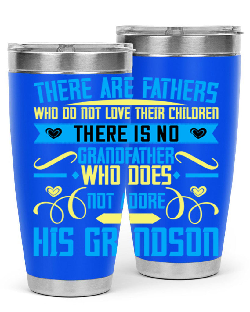 There are fathers who do not love their children 64#- grandpa - papa- Tumbler