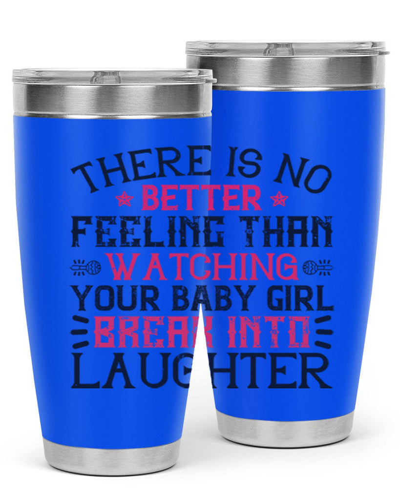 There is no better feeling than watching your baby girl break into laughter Style 5#- baby- tumbler