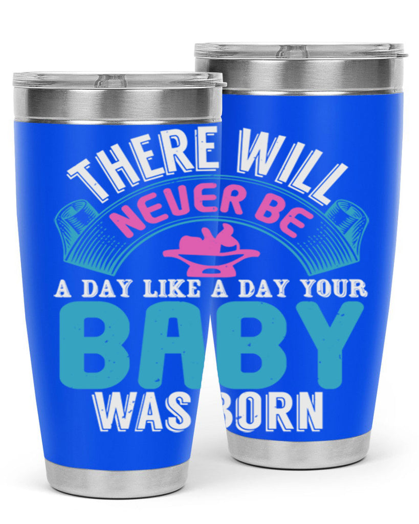 There will never be like when a baby is born Style 167#- baby- tumbler