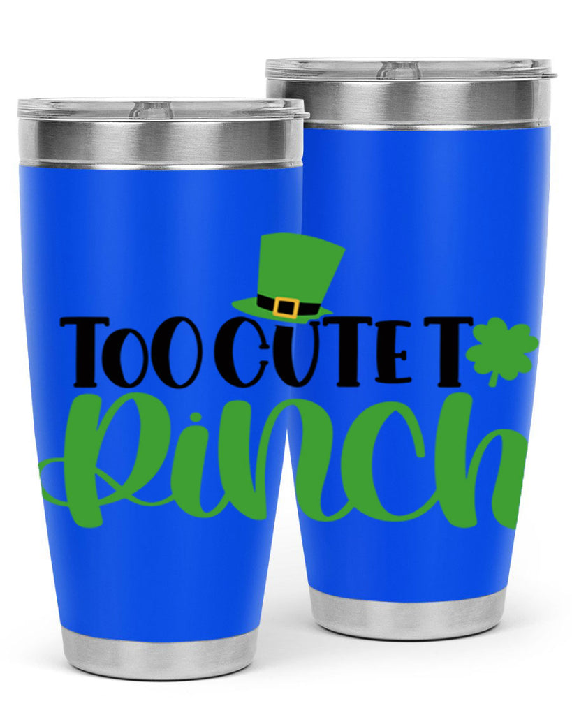 Too Cute To Pinch Style 21#- St Patricks Day- Tumbler