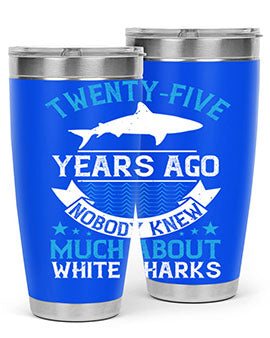 Twentyfive years ago nobody knew much about white sharks Style 10#- shark  fish- Tumbler