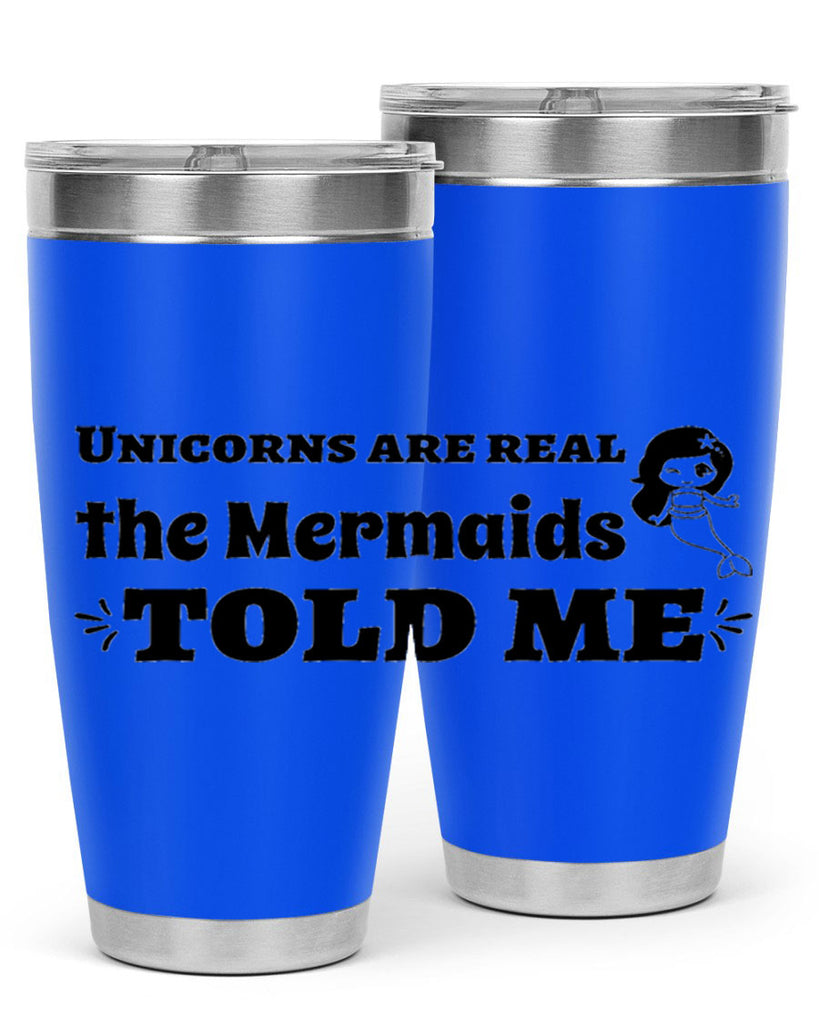 Unicorns are real the Mermaids 663#- mermaid- Tumbler