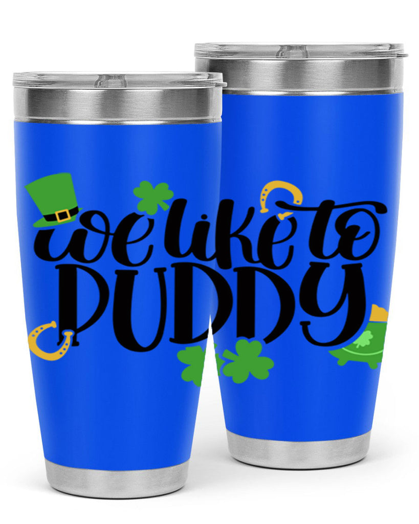 We Like To Puddy Style 17#- St Patricks Day- Tumbler