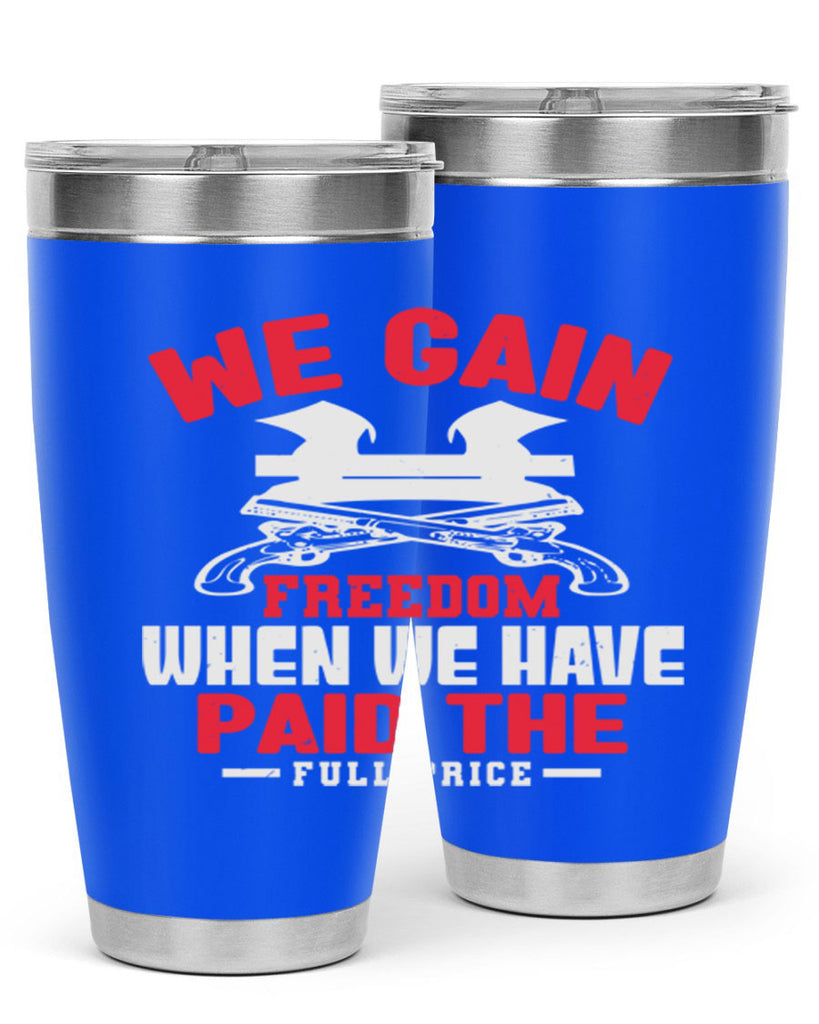 We gain freedom Style 55#- Fourt Of July- Tumbler