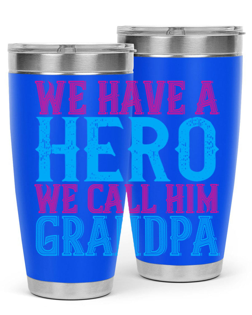 We have a hero we call him grandpa 62#- grandpa - papa- Tumbler
