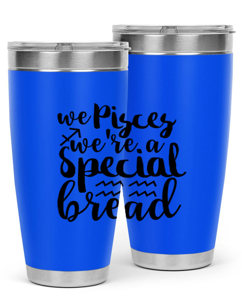 We pisces Were A Special Bread 557#- zodiac- Tumbler