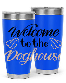 Welcome To The Dog house Style 6#- dog- Tumbler