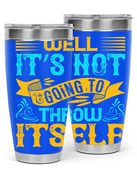 Well It’s Not Going To Throw Itself Style 11#- dog- Tumbler