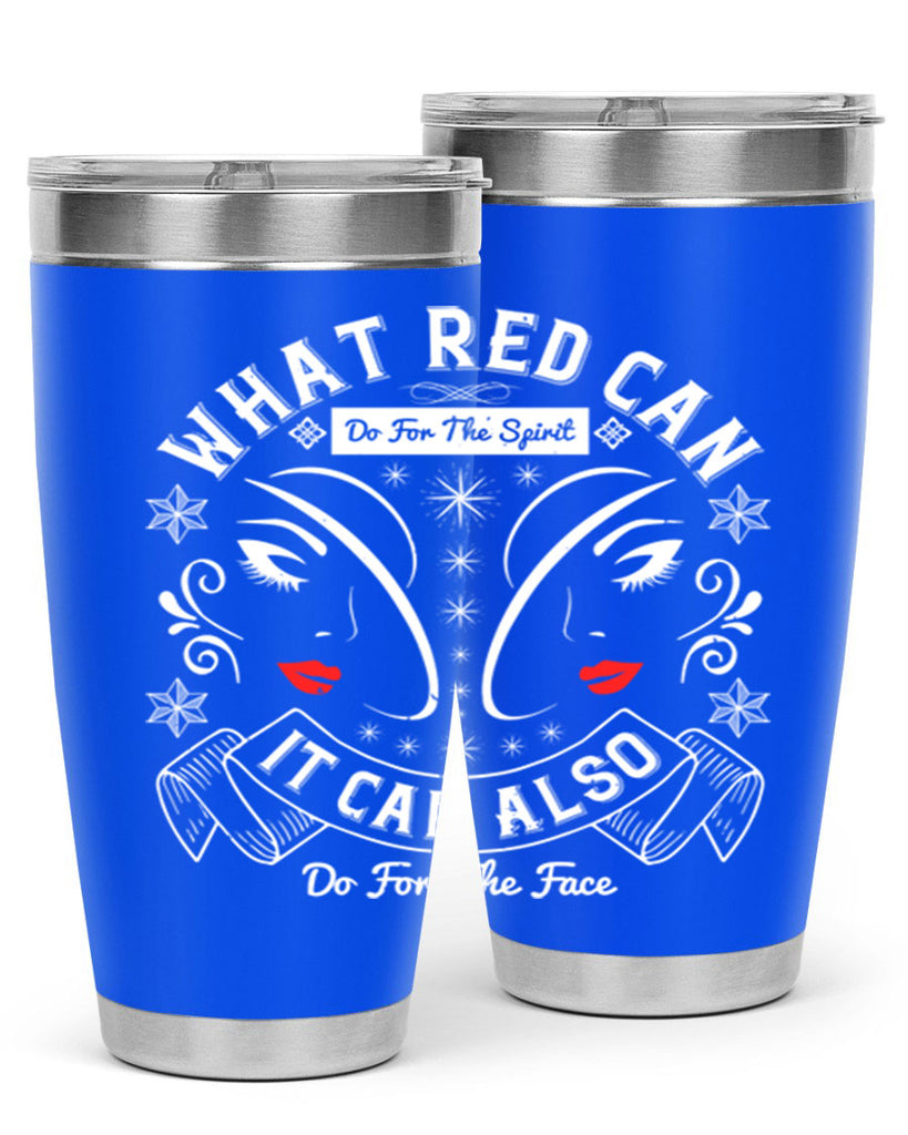 What red can do for the spirit it can also do for the face Style 175#- make up- Tumbler