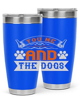 You Me and the Dogs Style 138#- dog- Tumbler