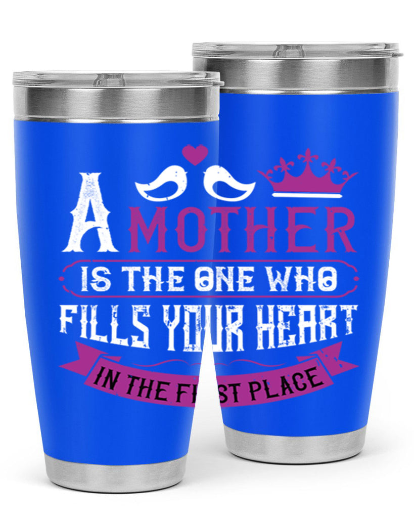 a mother is the one who 34#- mothers day- Tumbler