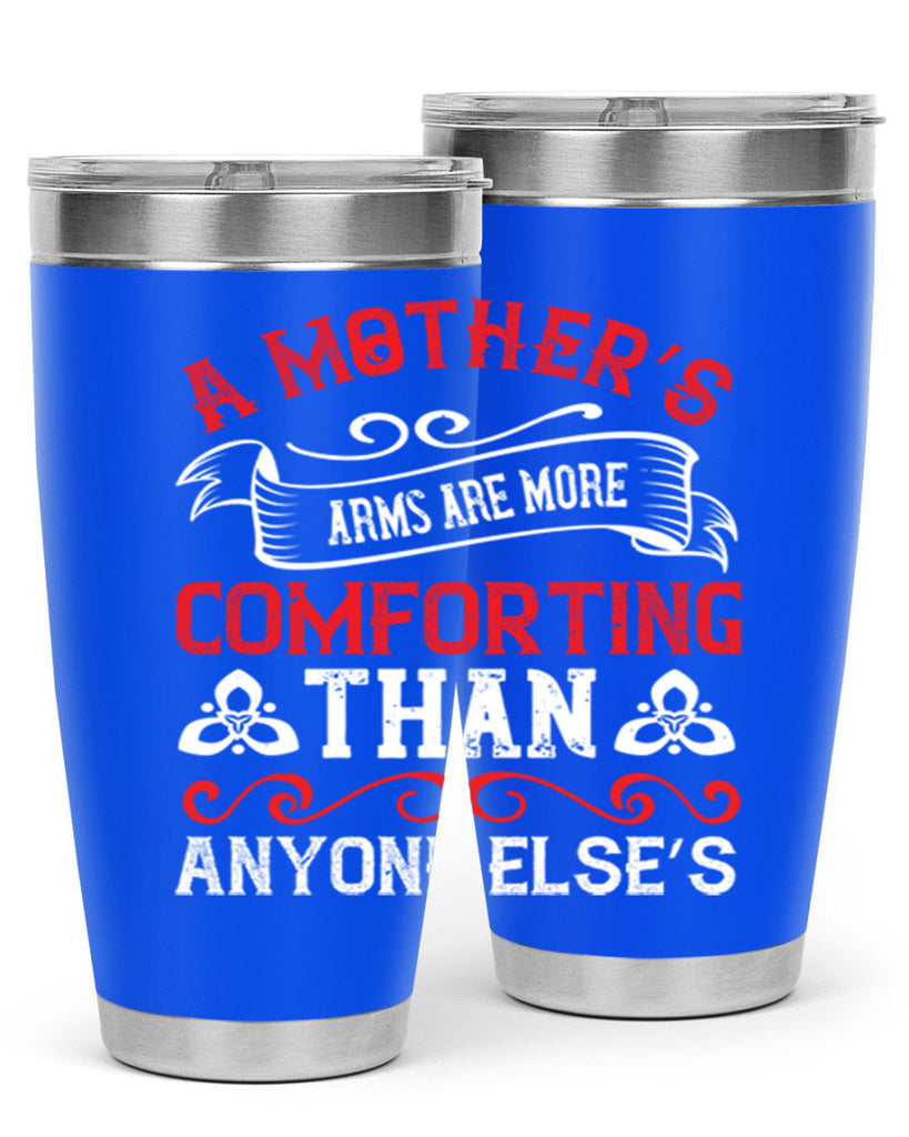 a mother’s arms are more comforting than anyone else’s 233#- mom- Tumbler