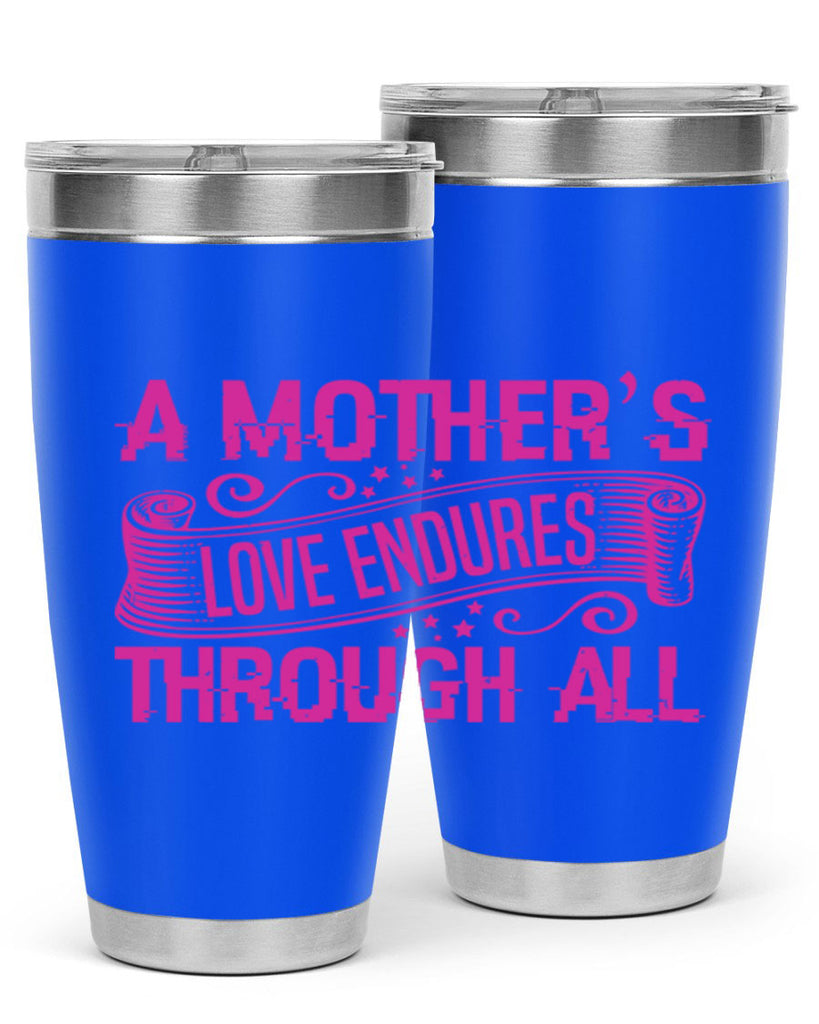 a mothers love endures through all 33#- mothers day- Tumbler