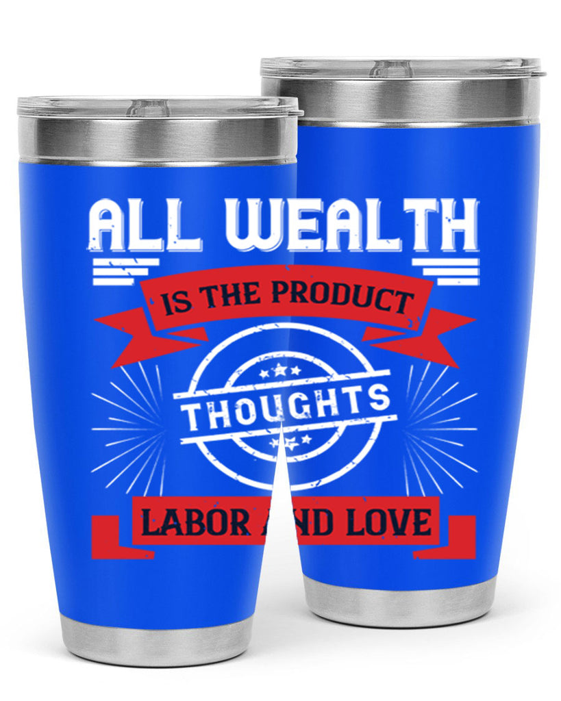 all wealth is the product of thoughts labor and love 45#- labor day- Tumbler
