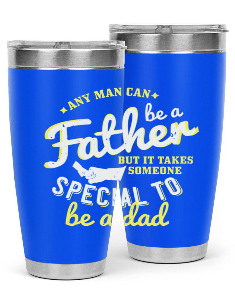 any man can be 257#- fathers day- Tumbler