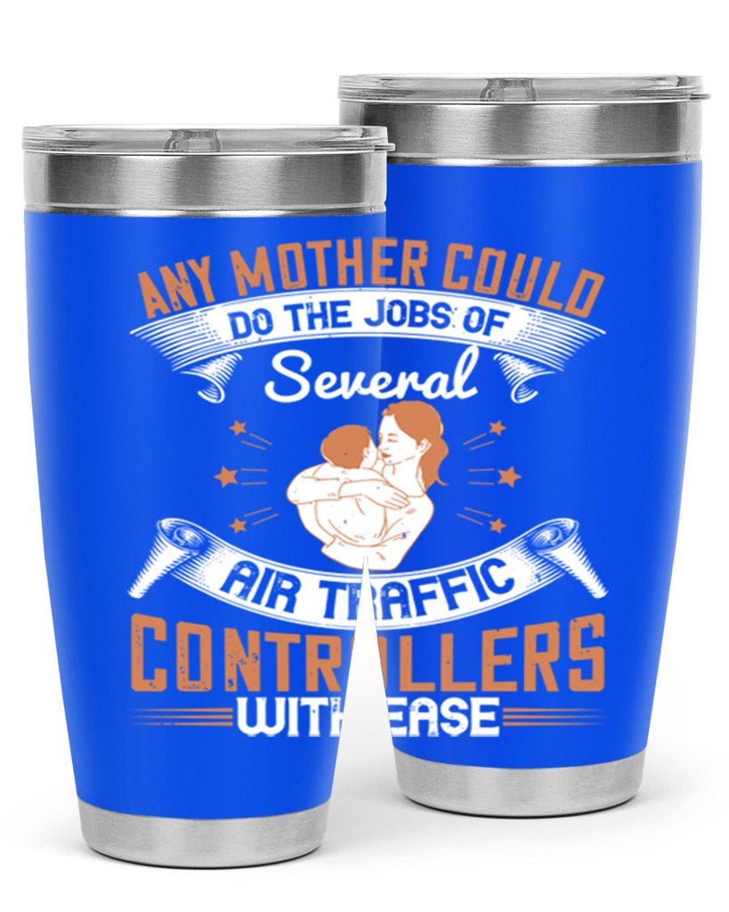 any mother could do the jobs of several air traffic controllers with ease 218#- mom- Tumbler