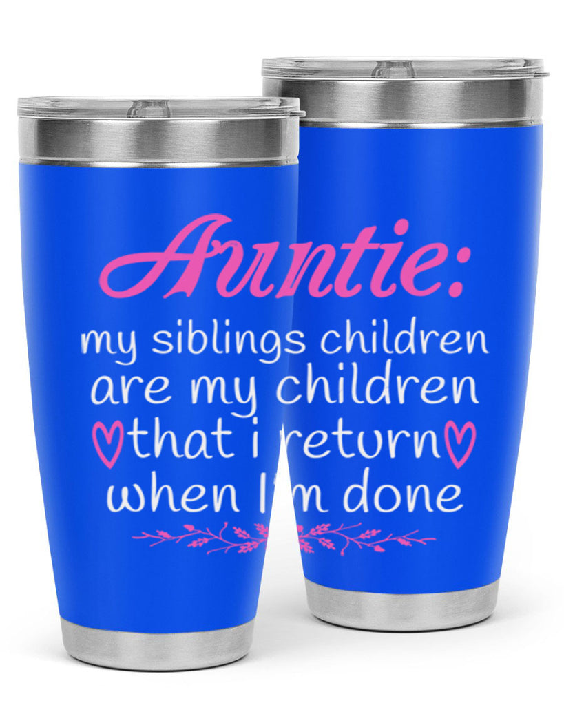 auntie my siblings children are my children that i return when I’m done Style 68#- aunt- Tumbler