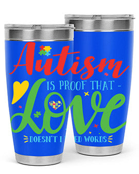 autism is proof that love doesnt i need words Style 7#- autism- Tumbler