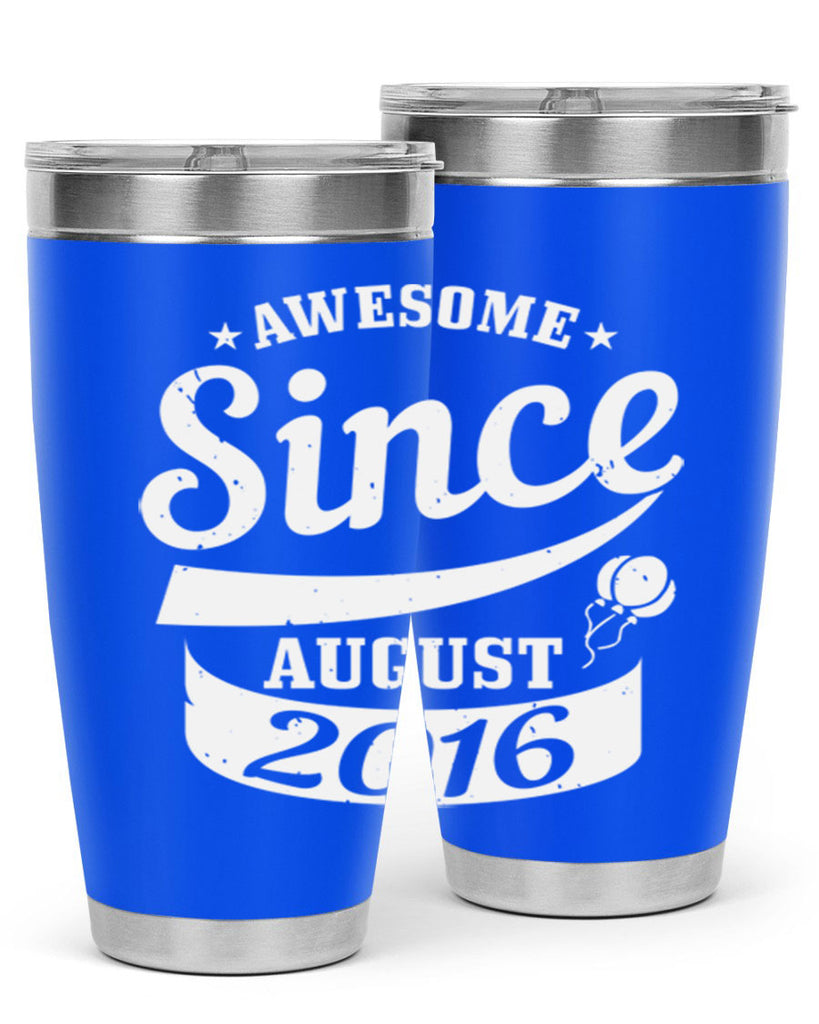 awesome since august Style 11#- birthday- tumbler