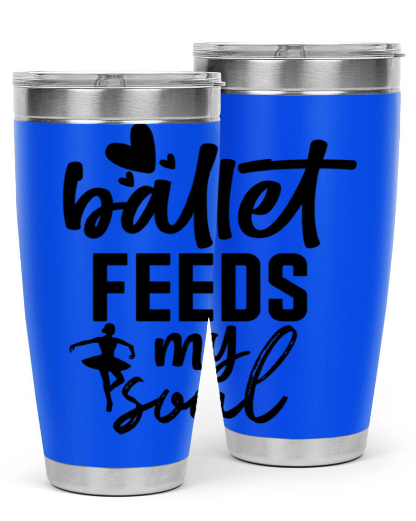ballet feeds my soul 8#- ballet- Tumbler