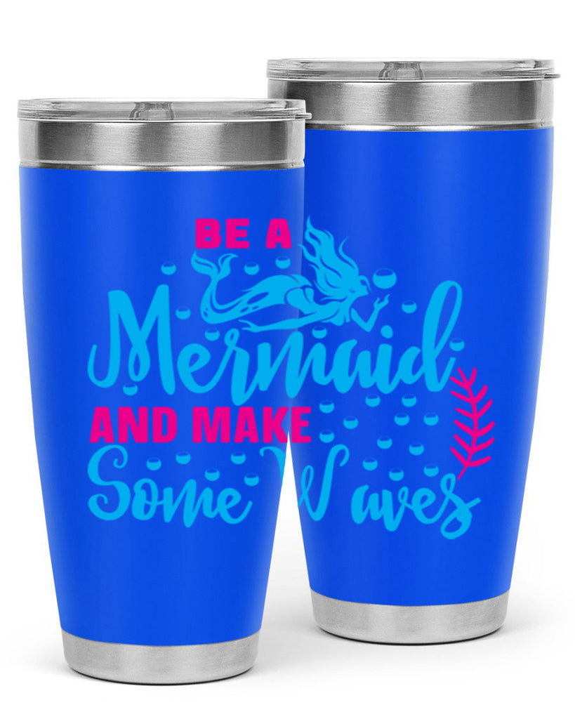 be a mermaid and make some waves 44#- mermaid- Tumbler