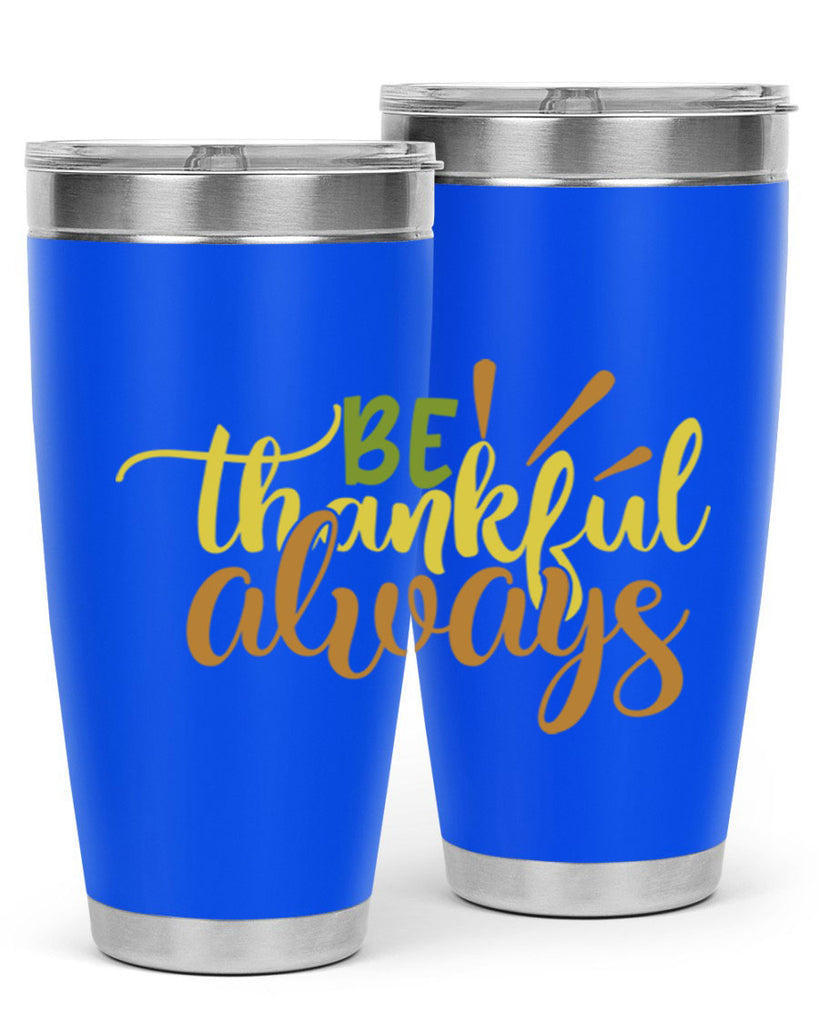 be thankful always 64#- thanksgiving- Tumbler