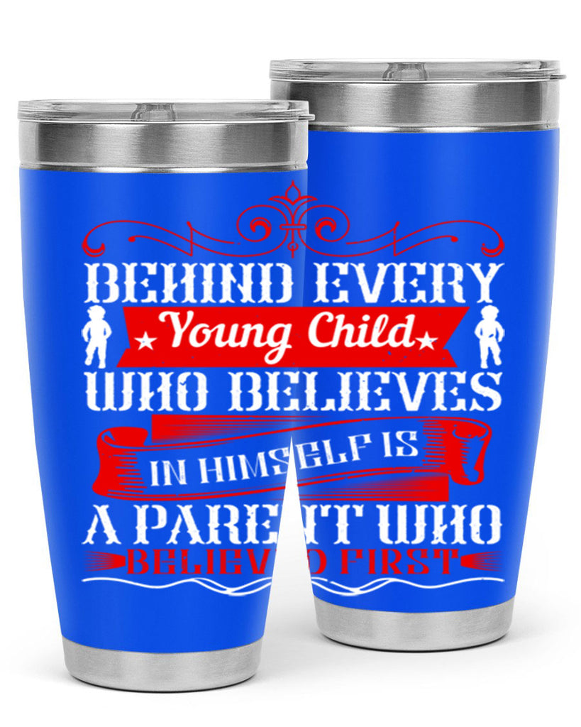 behind every young child who believes in himself is a parent who believed first 4#- Parents Day- Tumbler