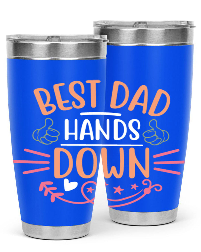 best dad hands down 108#- fathers day- Tumbler