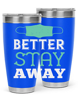 better stay away Style 37#- corona virus- Tumbler