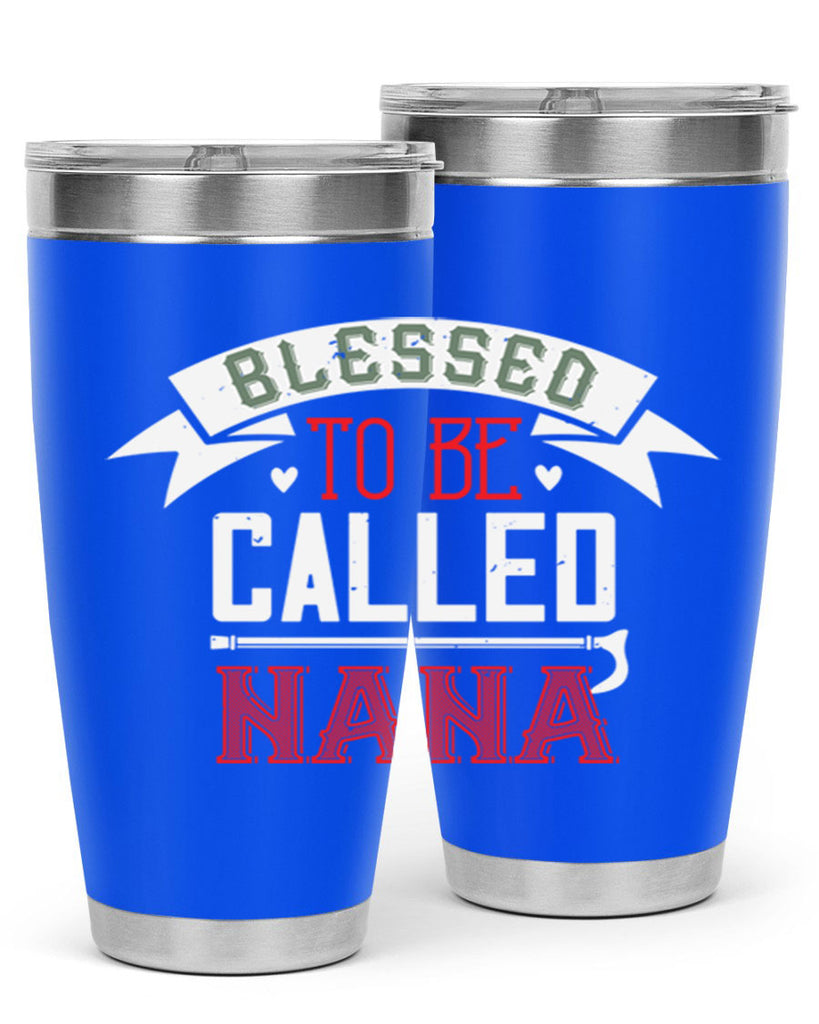 blessed to be called nana 108#- grandma - nana- Tumbler