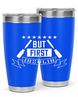 but first insulin Style 17#- diabetes- Tumbler