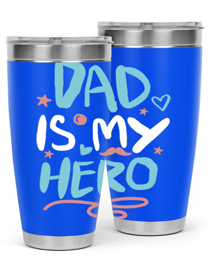 dad is my hero 106#- fathers day- Tumbler