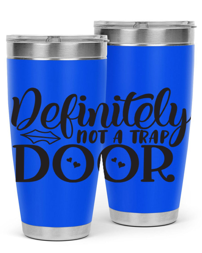 definitely not a trap door 78#- home- Tumbler