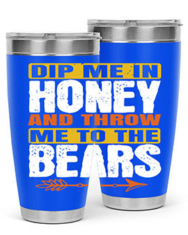 dip me in honey and throw me to the bears 7#- Bears- Tumbler