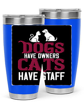 dog have owners cat have stafe Style 45#- cat- Tumbler