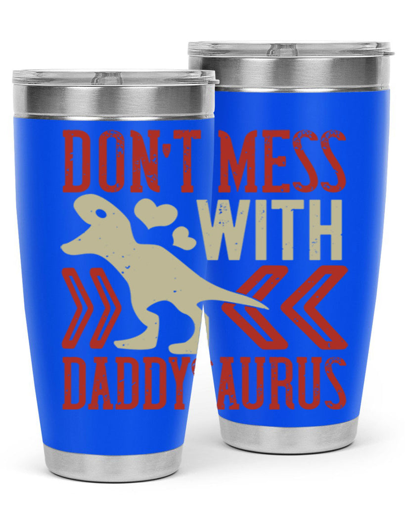 dont mess with daddysaurus 228#- fathers day- Tumbler