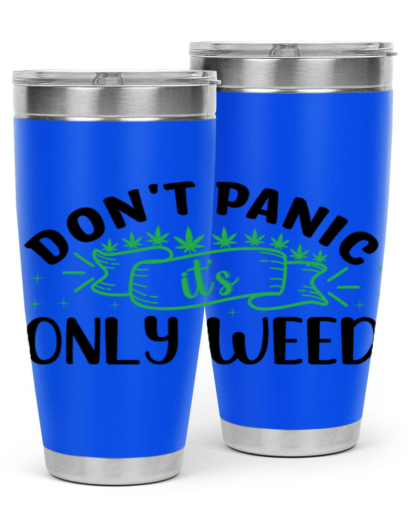 dont panic its only weed 69#- marijuana- Tumbler