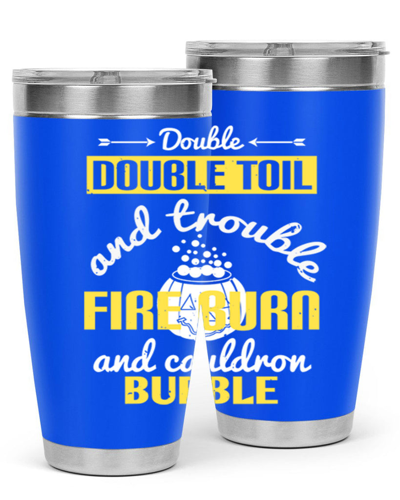 double double toil and 115#- halloween- Tumbler
