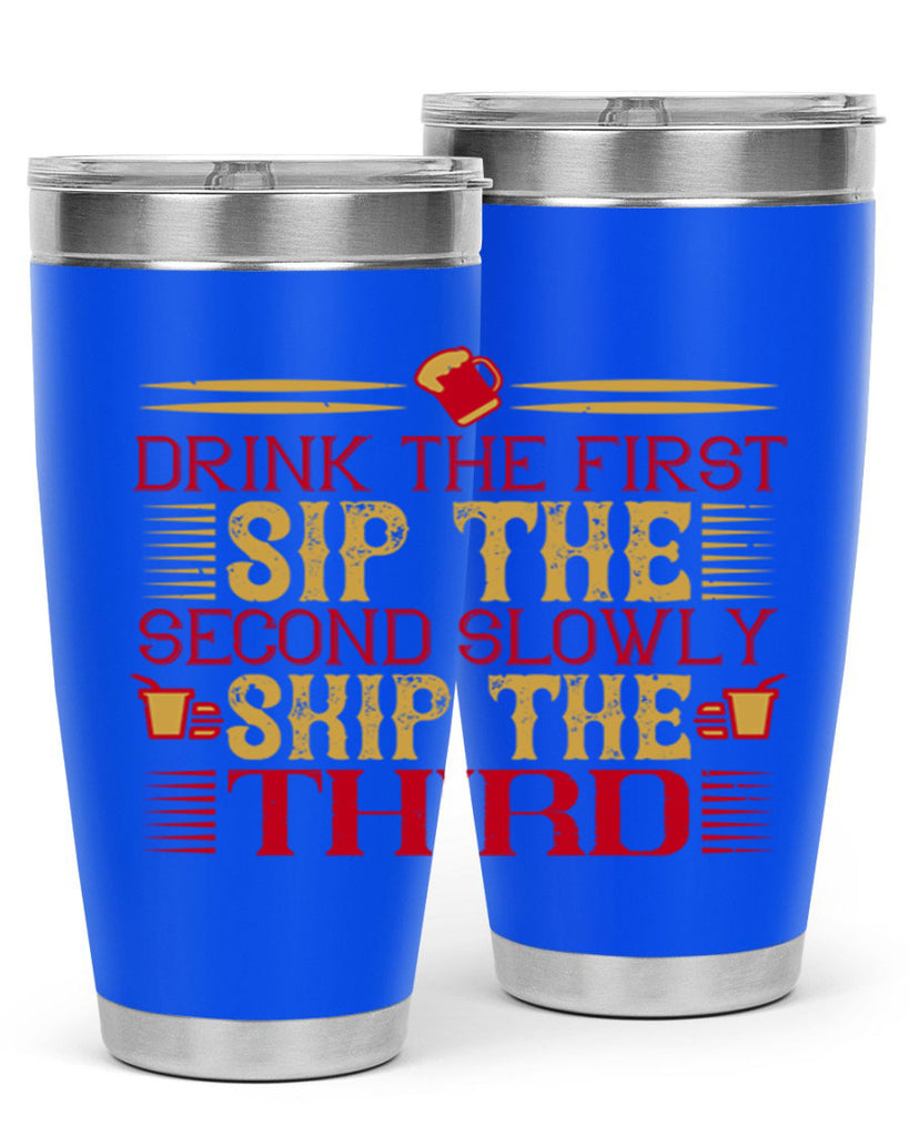 drink the first sip the second slowly skip the third 55#- drinking- Tumbler