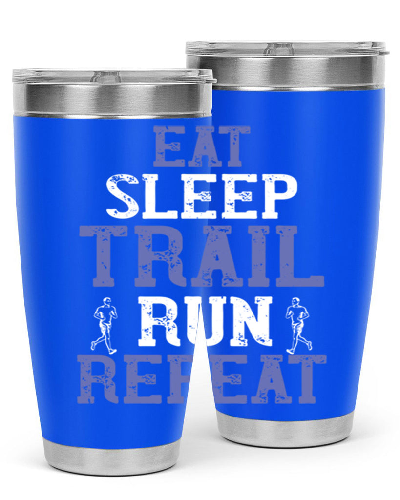 eat sleep trail run repeat 45#- running- Tumbler