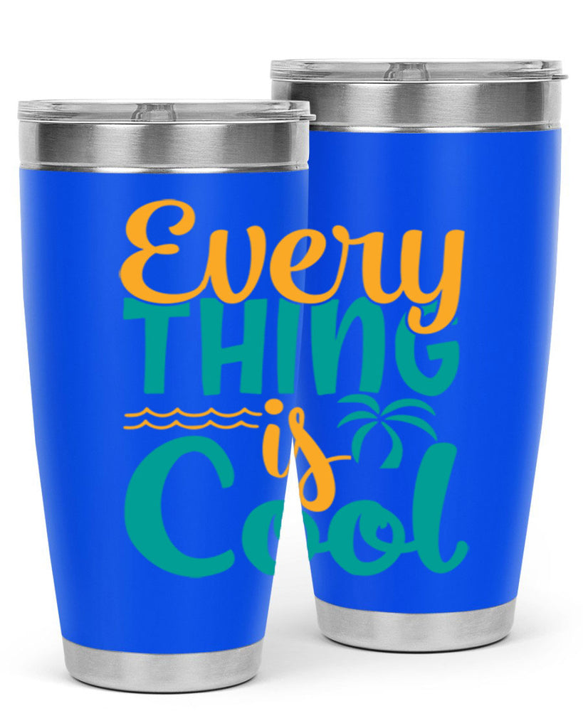 every thing is cool Style 106#- summer- Tumbler