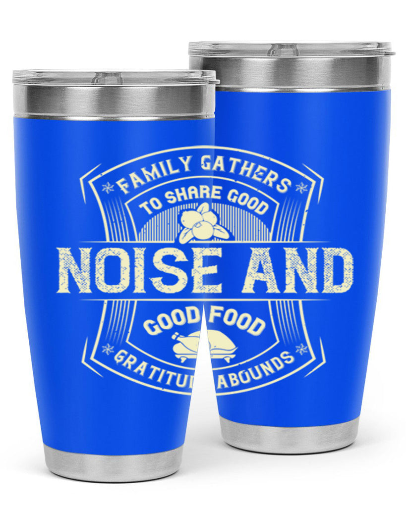 family gathers to share good noise and good food gratitude abounds 48#- thanksgiving- Tumbler