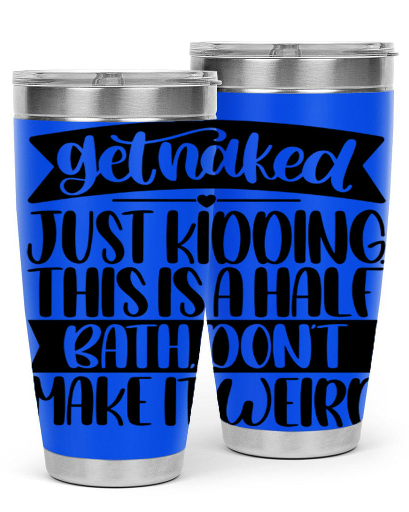 get naked just kidding this is a half bath dont 38#- bathroom- Tumbler