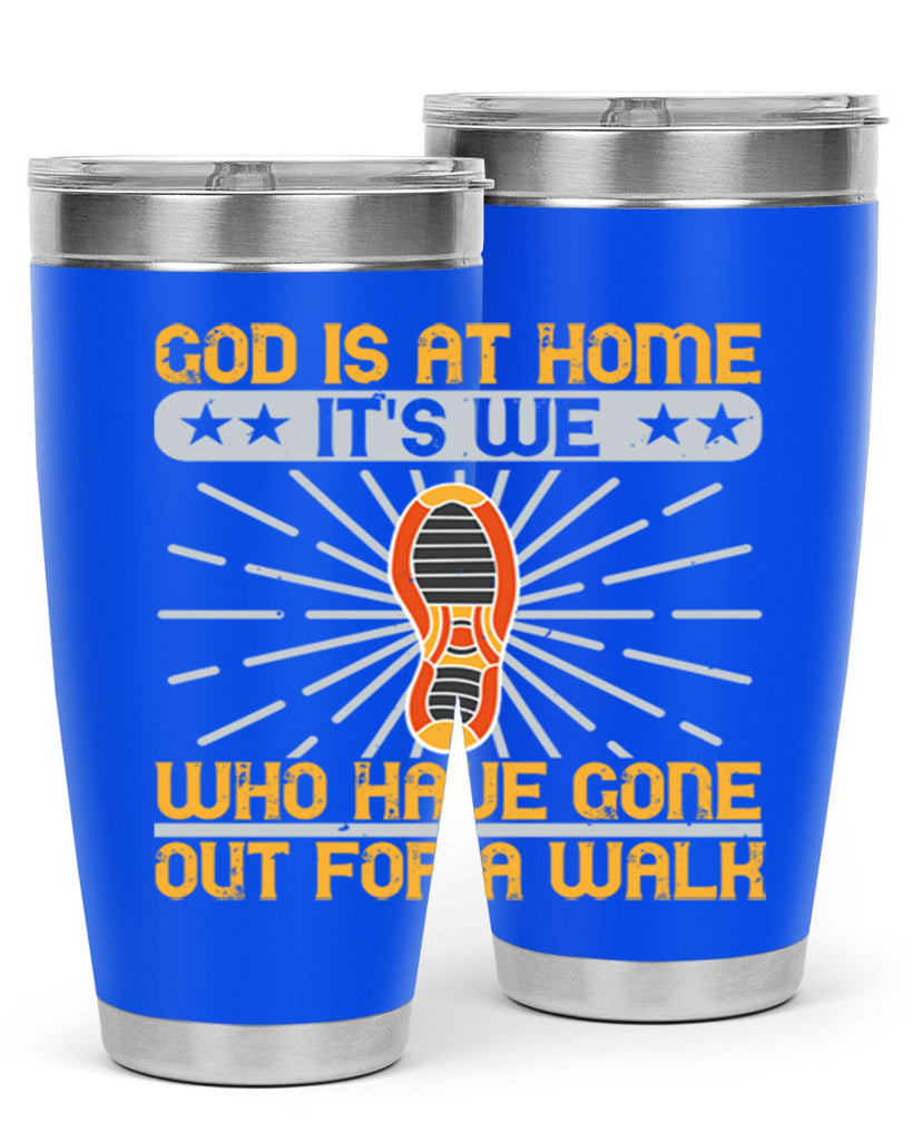 god is at home its we who have gone out for a walk 85#- walking- Tumbler